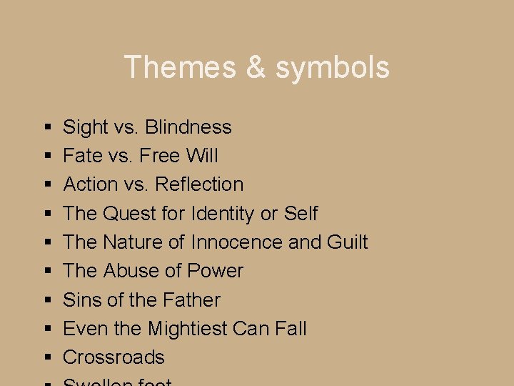 Themes & symbols § § § § § Sight vs. Blindness Fate vs. Free