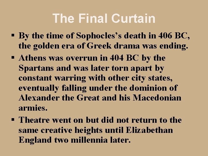 The Final Curtain § By the time of Sophocles’s death in 406 BC, the