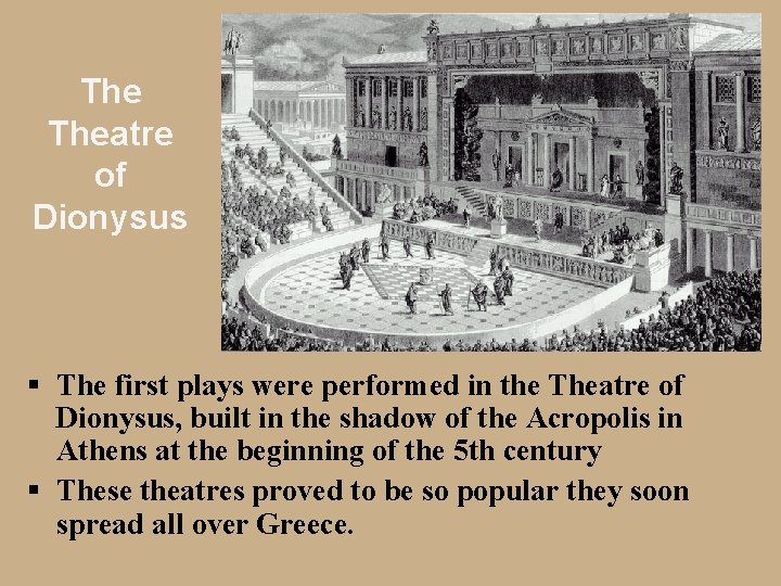 The Theatre of Dionysus § The first plays were performed in the Theatre of