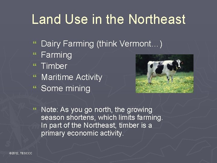 Land Use in the Northeast } } } © 2012, TESCCC Dairy Farming (think