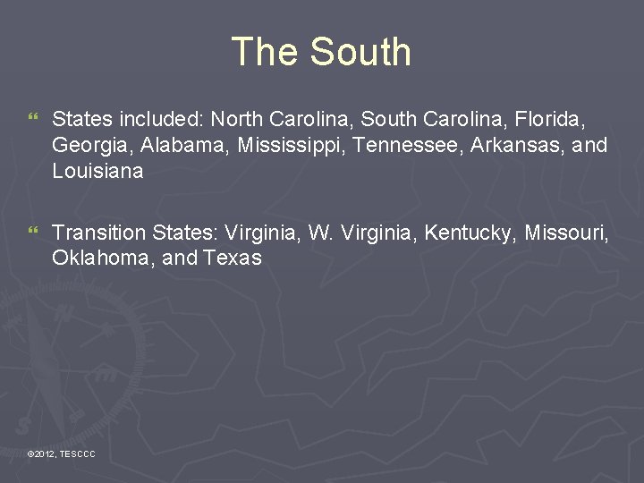 The South } States included: North Carolina, South Carolina, Florida, Georgia, Alabama, Mississippi, Tennessee,