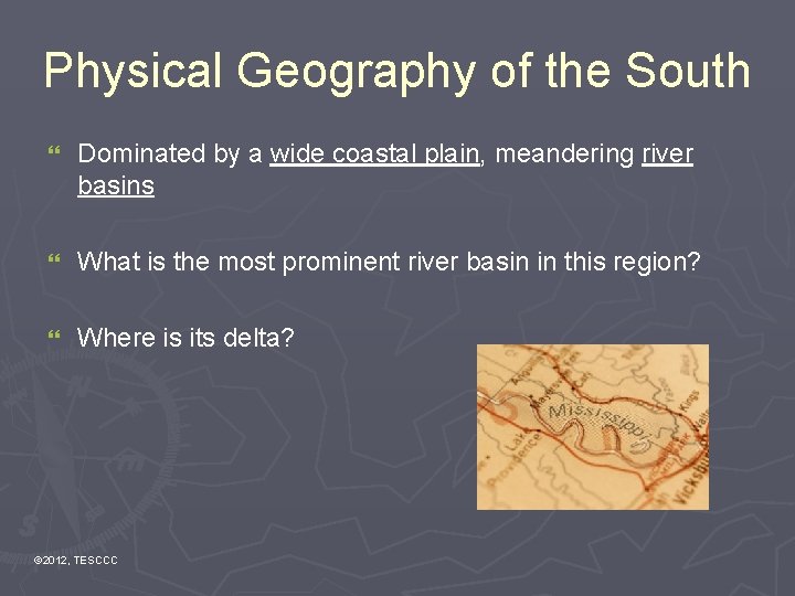 Physical Geography of the South } Dominated by a wide coastal plain, meandering river