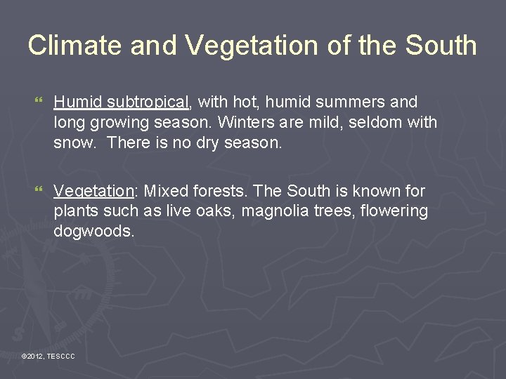 Climate and Vegetation of the South } Humid subtropical, with hot, humid summers and