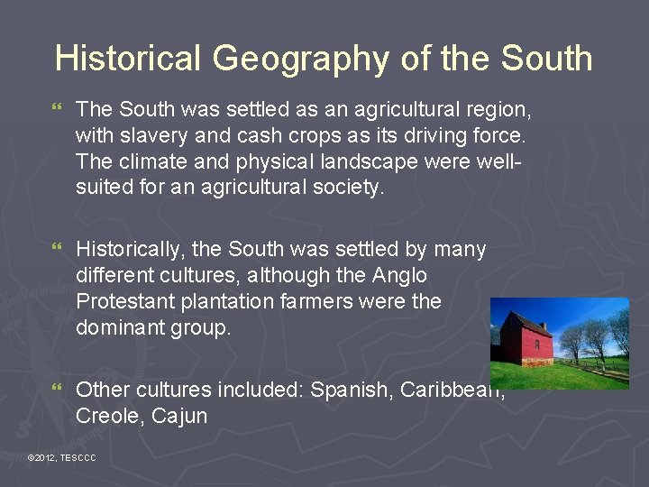 Historical Geography of the South } The South was settled as an agricultural region,
