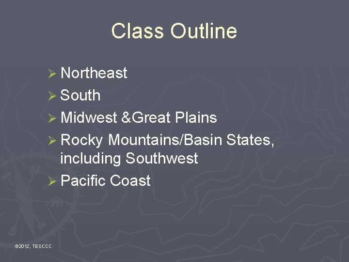 Class Outline Ø Northeast Ø South Ø Midwest &Great Plains Ø Rocky Mountains/Basin States,