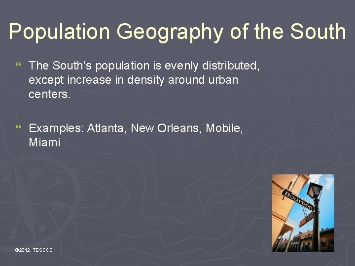 Population Geography of the South } The South’s population is evenly distributed, except increase