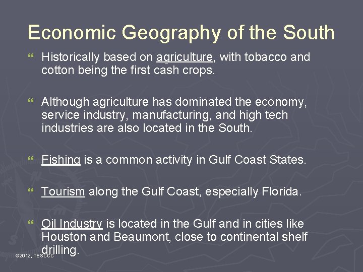 Economic Geography of the South } Historically based on agriculture, with tobacco and cotton