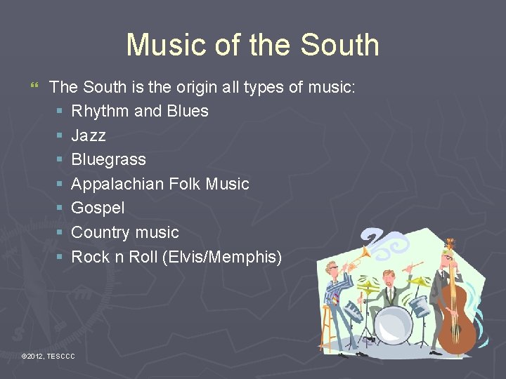 Music of the South } The South is the origin all types of music:
