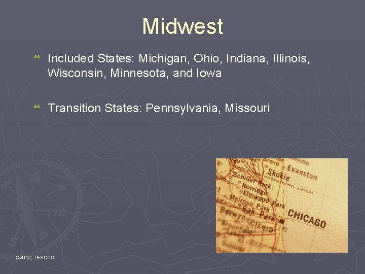 Midwest } Included States: Michigan, Ohio, Indiana, Illinois, Wisconsin, Minnesota, and Iowa } Transition