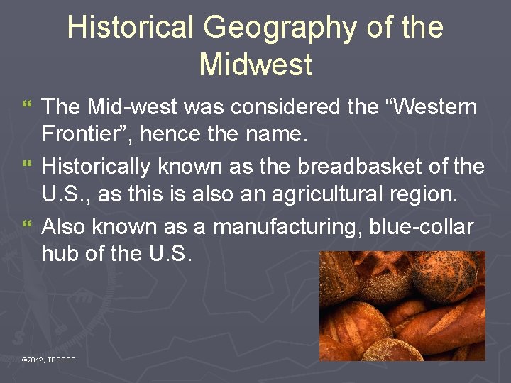 Historical Geography of the Midwest The Mid-west was considered the “Western Frontier”, hence the