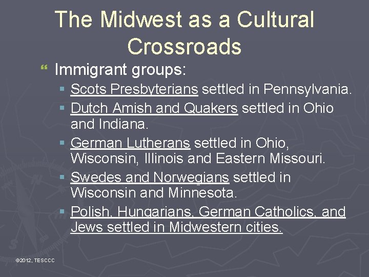 The Midwest as a Cultural Crossroads } Immigrant groups: § Scots Presbyterians settled in