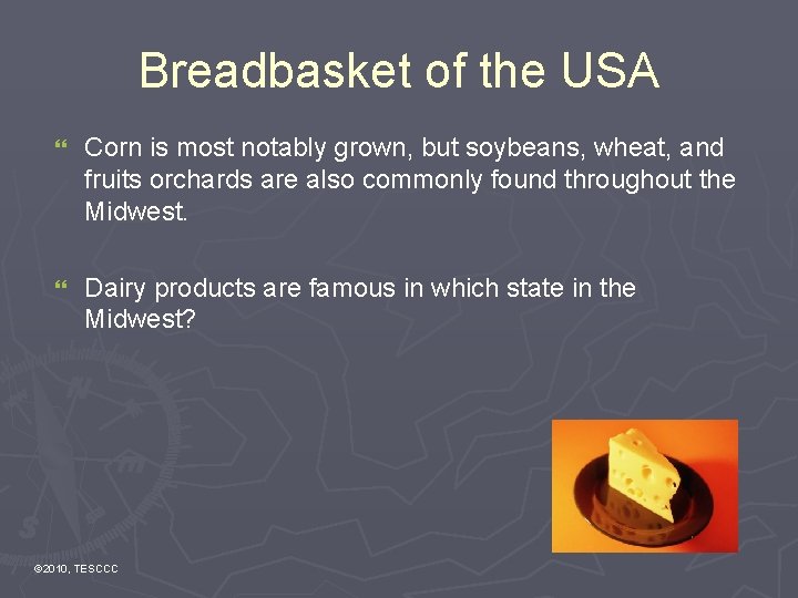Breadbasket of the USA } Corn is most notably grown, but soybeans, wheat, and