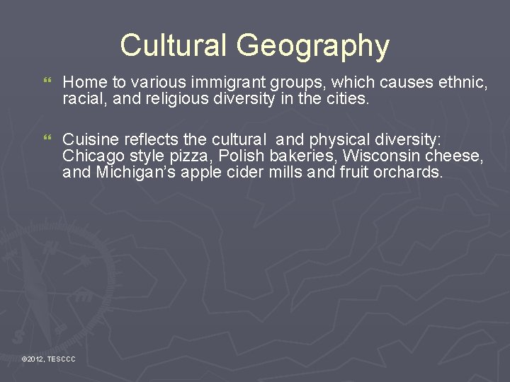 Cultural Geography } Home to various immigrant groups, which causes ethnic, racial, and religious