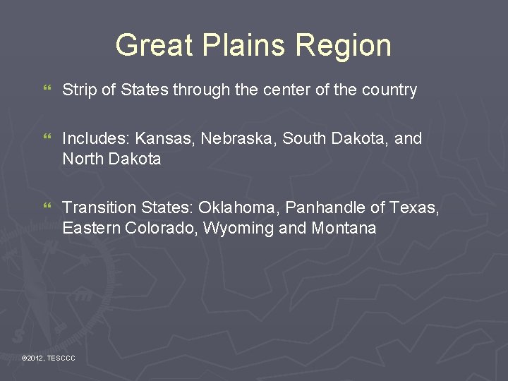 Great Plains Region } Strip of States through the center of the country }