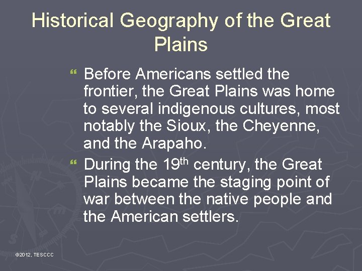 Historical Geography of the Great Plains Before Americans settled the frontier, the Great Plains