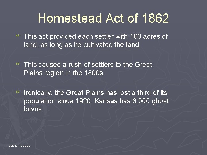 Homestead Act of 1862 } This act provided each settler with 160 acres of