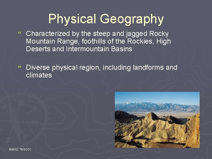 Physical Geography } Characterized by the steep and jagged Rocky Mountain Range, foothills of