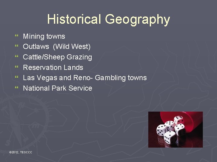 Historical Geography } } } Mining towns Outlaws (Wild West) Cattle/Sheep Grazing Reservation Lands