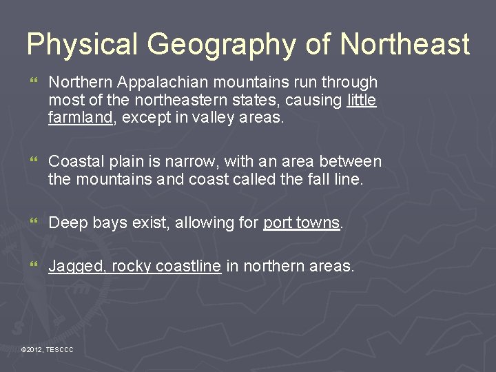 Physical Geography of Northeast } Northern Appalachian mountains run through most of the northeastern