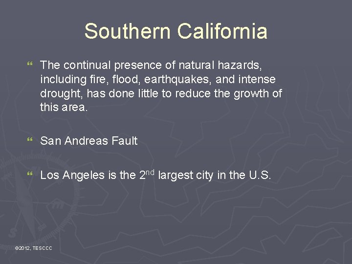 Southern California } The continual presence of natural hazards, including fire, flood, earthquakes, and