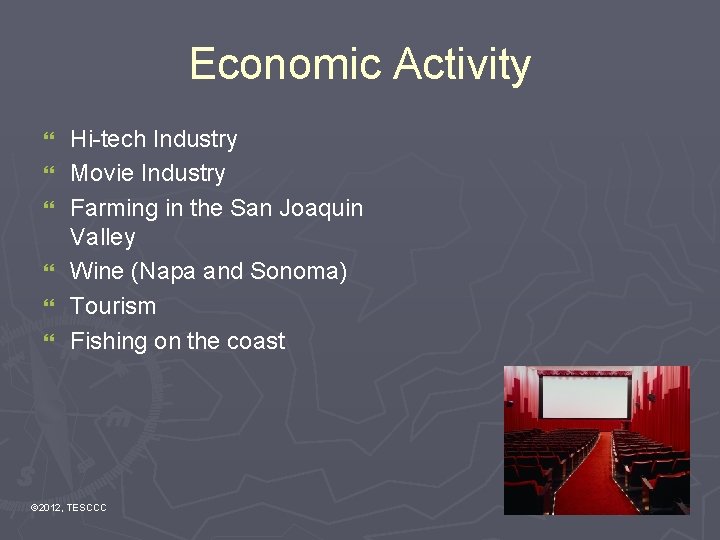 Economic Activity } } } Hi-tech Industry Movie Industry Farming in the San Joaquin