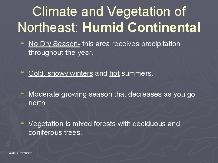 Climate and Vegetation of Northeast: Humid Continental } No Dry Season- this area receives