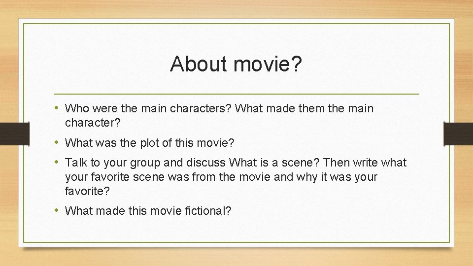 About movie? • Who were the main characters? What made them the main character?