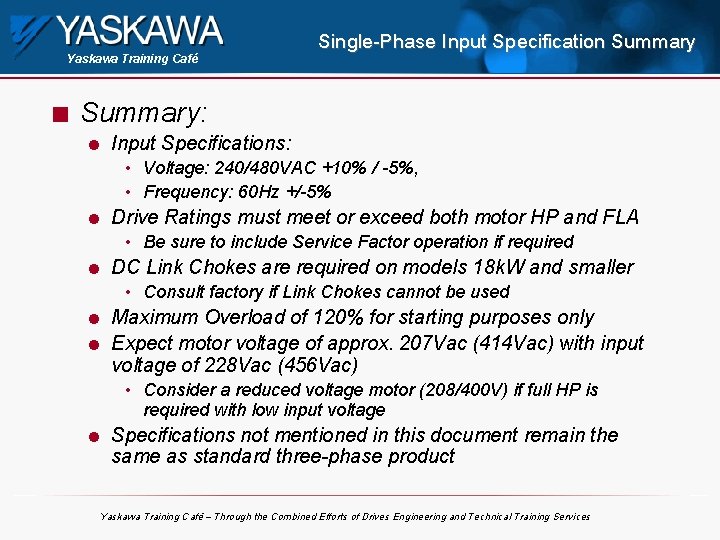 Yaskawa Training Café n Single-Phase Input Specification Summary: l Input Specifications: • Voltage: 240/480