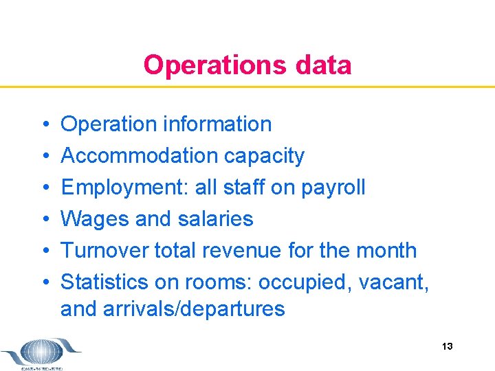 Operations data • • • Operation information Accommodation capacity Employment: all staff on payroll