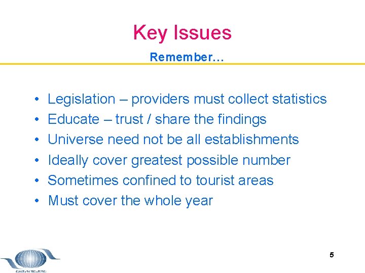 Key Issues Remember… • • • Legislation – providers must collect statistics Educate –