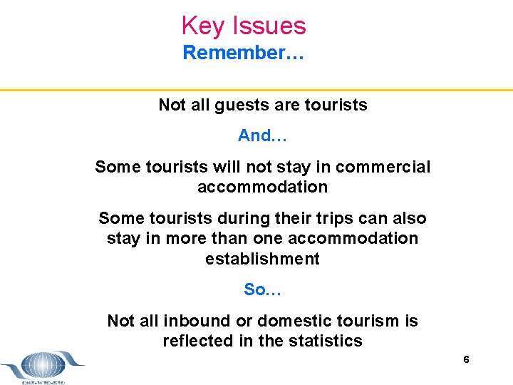 Key Issues Remember… Not all guests are tourists • • • And… Legislation –