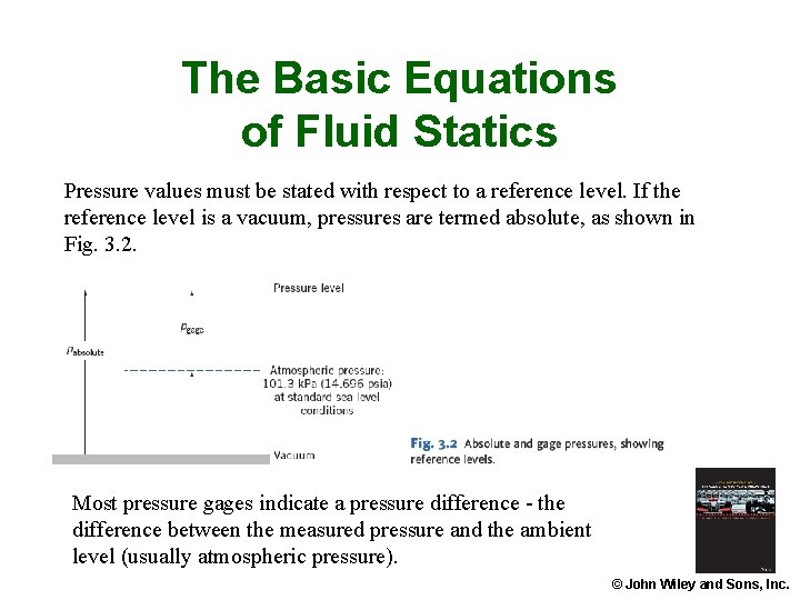 The Basic Equations of Fluid Statics Pressure values must be stated with respect to The Basic Equations of Fluid Statics Pressure values must be stated with respect to
