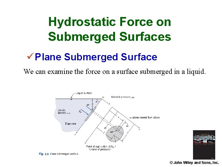 Hydrostatic Force on Submerged Surfaces ü Plane Submerged Surface We can examine the force Hydrostatic Force on Submerged Surfaces ü Plane Submerged Surface We can examine the force