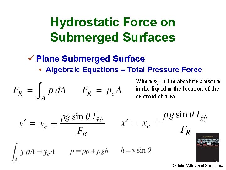 Hydrostatic Force on Submerged Surfaces ü Plane Submerged Surface • Algebraic Equations – Total