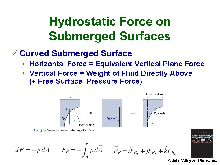 Hydrostatic Force on Submerged Surfaces ü Curved Submerged Surface • Horizontal Force = Equivalent