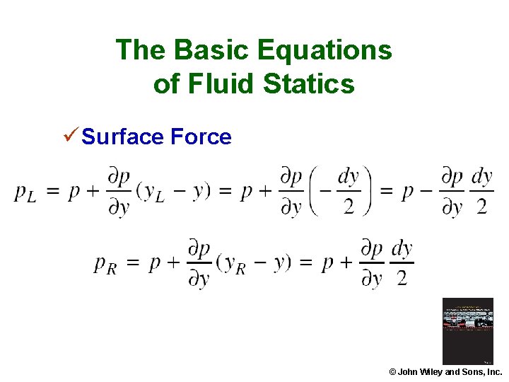 The Basic Equations of Fluid Statics ü Surface Force © John Wiley and Sons,