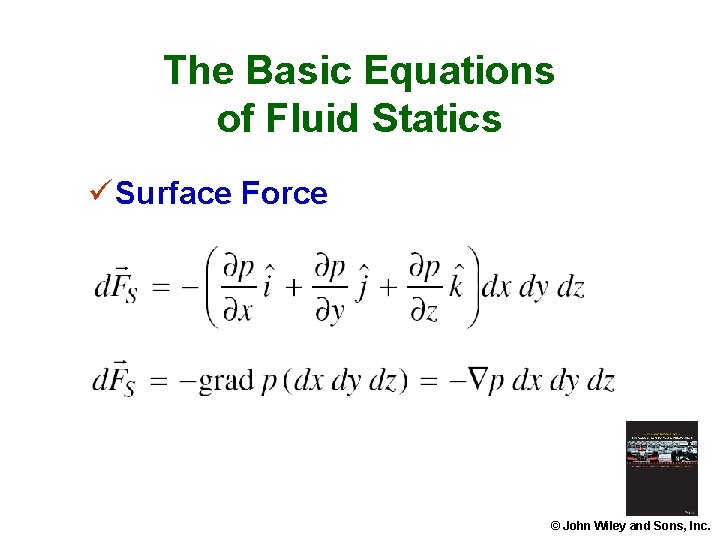 The Basic Equations of Fluid Statics ü Surface Force © John Wiley and Sons,