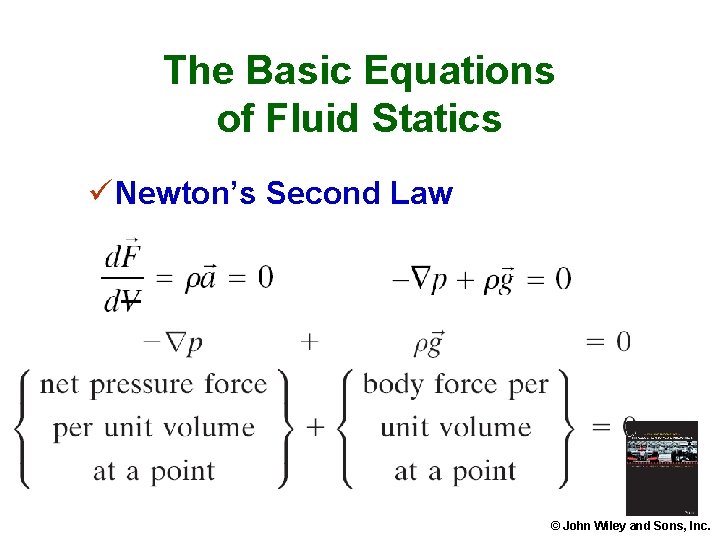 The Basic Equations of Fluid Statics ü Newton’s Second Law © John Wiley and The Basic Equations of Fluid Statics ü Newton’s Second Law © John Wiley and