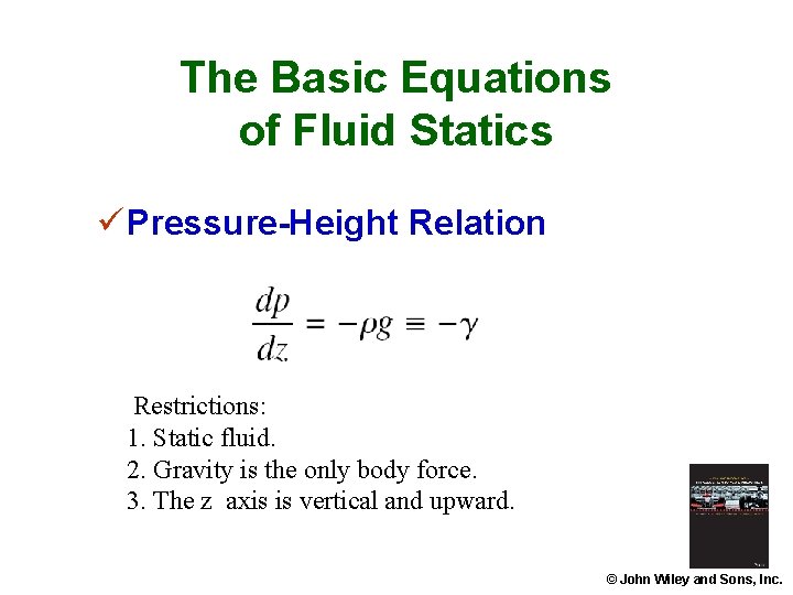 The Basic Equations of Fluid Statics ü Pressure-Height Relation Restrictions: 1. Static fluid. 2.