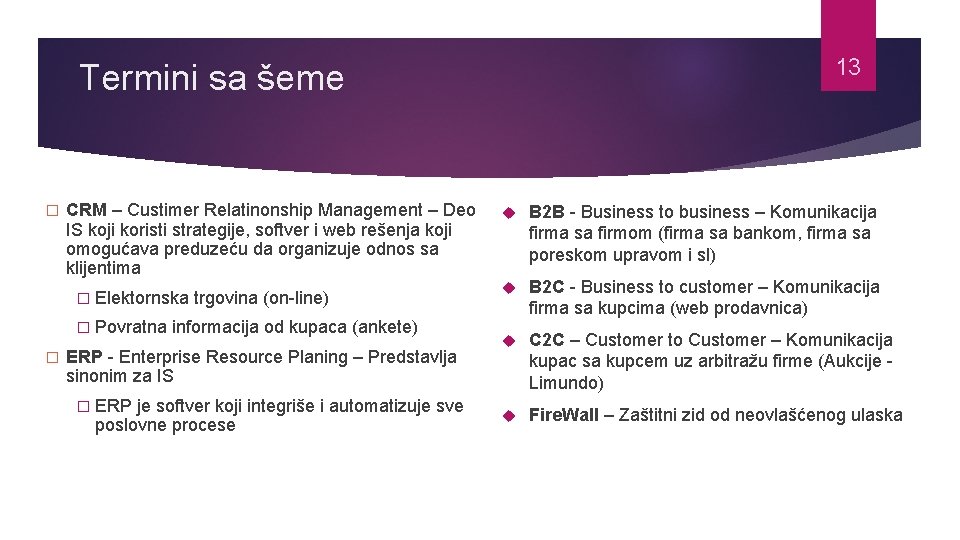 13 Termini sa šeme � � CRM – Custimer Relatinonship Management – Deo IS