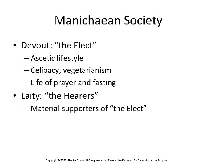 Manichaean Society • Devout: “the Elect” – Ascetic lifestyle – Celibacy, vegetarianism – Life