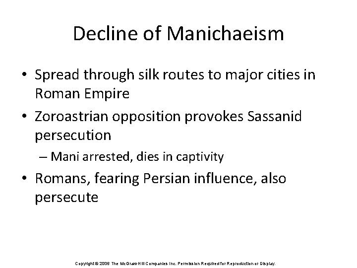Decline of Manichaeism • Spread through silk routes to major cities in Roman Empire