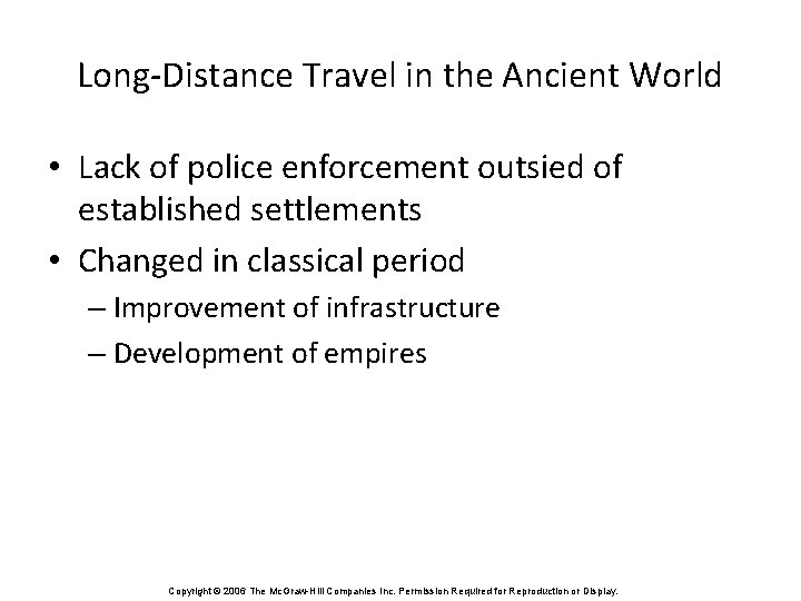 Long-Distance Travel in the Ancient World • Lack of police enforcement outsied of established