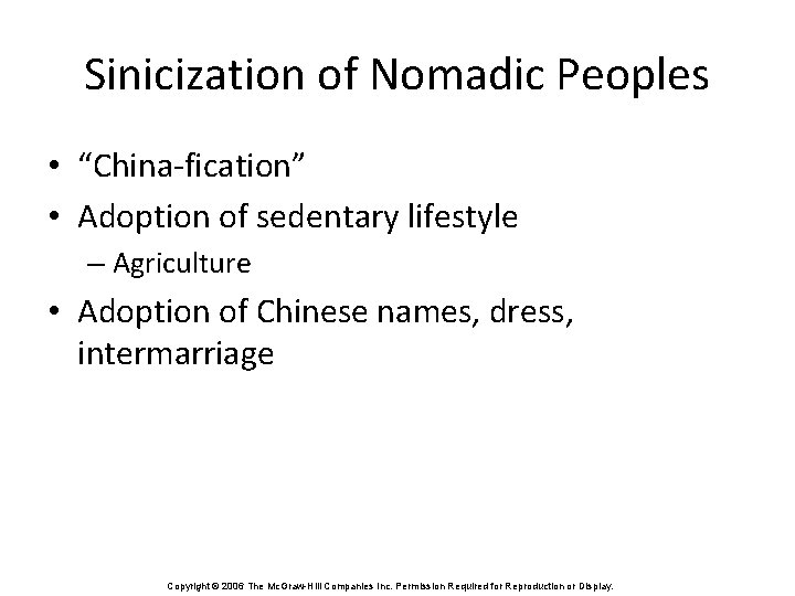 Sinicization of Nomadic Peoples • “China-fication” • Adoption of sedentary lifestyle – Agriculture •
