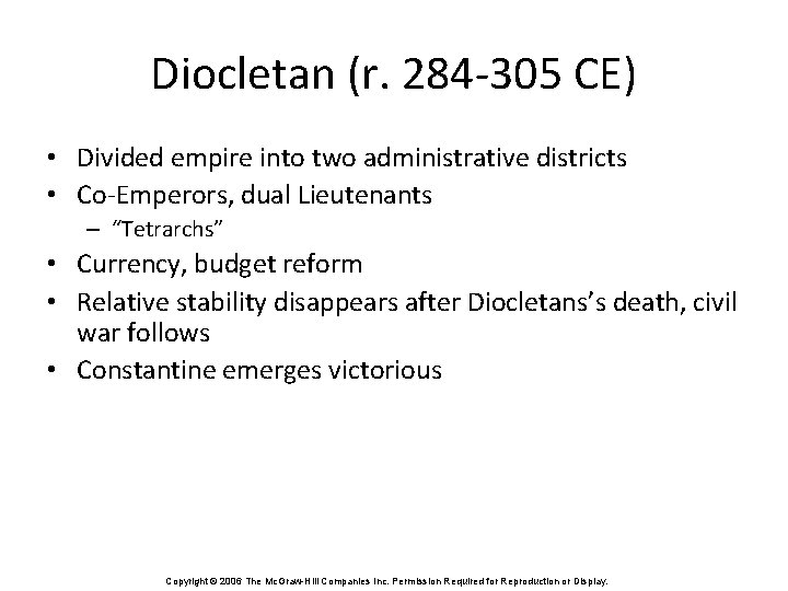 Diocletan (r. 284 -305 CE) • Divided empire into two administrative districts • Co-Emperors,