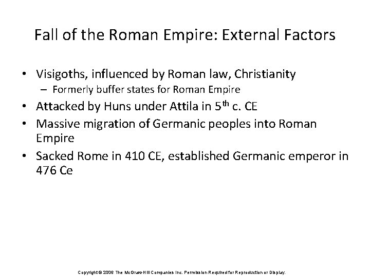 Fall of the Roman Empire: External Factors • Visigoths, influenced by Roman law, Christianity