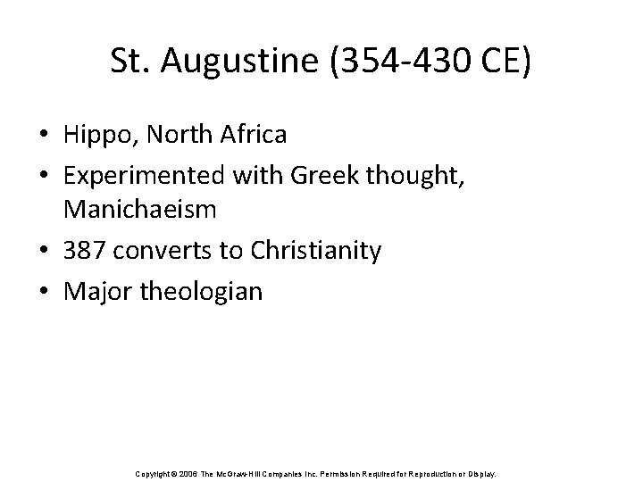 St. Augustine (354 -430 CE) • Hippo, North Africa • Experimented with Greek thought,