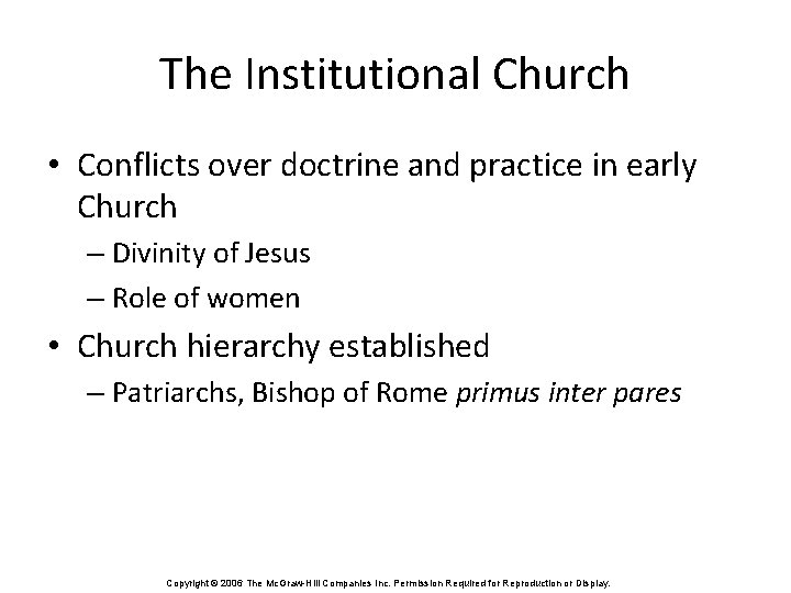 The Institutional Church • Conflicts over doctrine and practice in early Church – Divinity