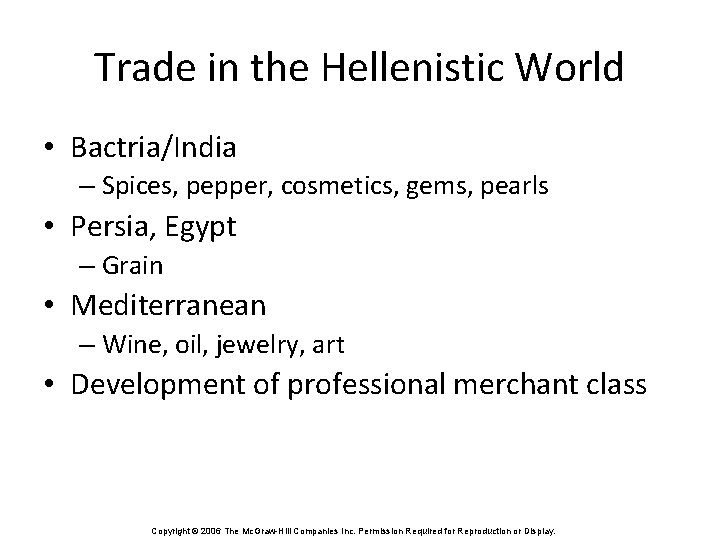 Trade in the Hellenistic World • Bactria/India – Spices, pepper, cosmetics, gems, pearls •