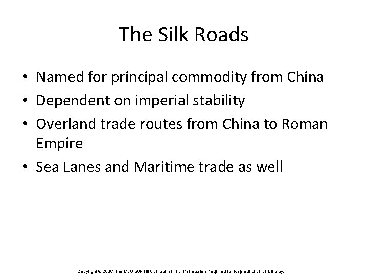 The Silk Roads • Named for principal commodity from China • Dependent on imperial